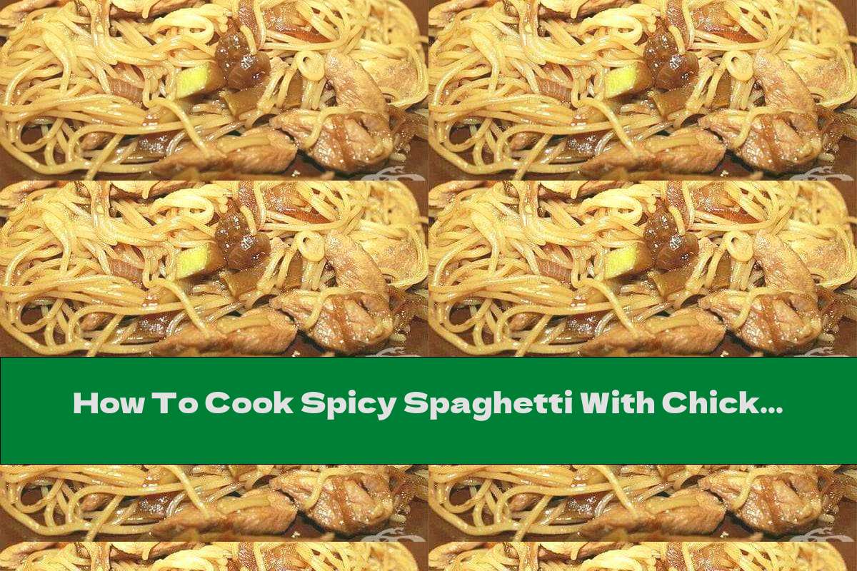 How To Cook Spicy Spaghetti With Chicken, Vegetables And Soy Sauce - Recipe