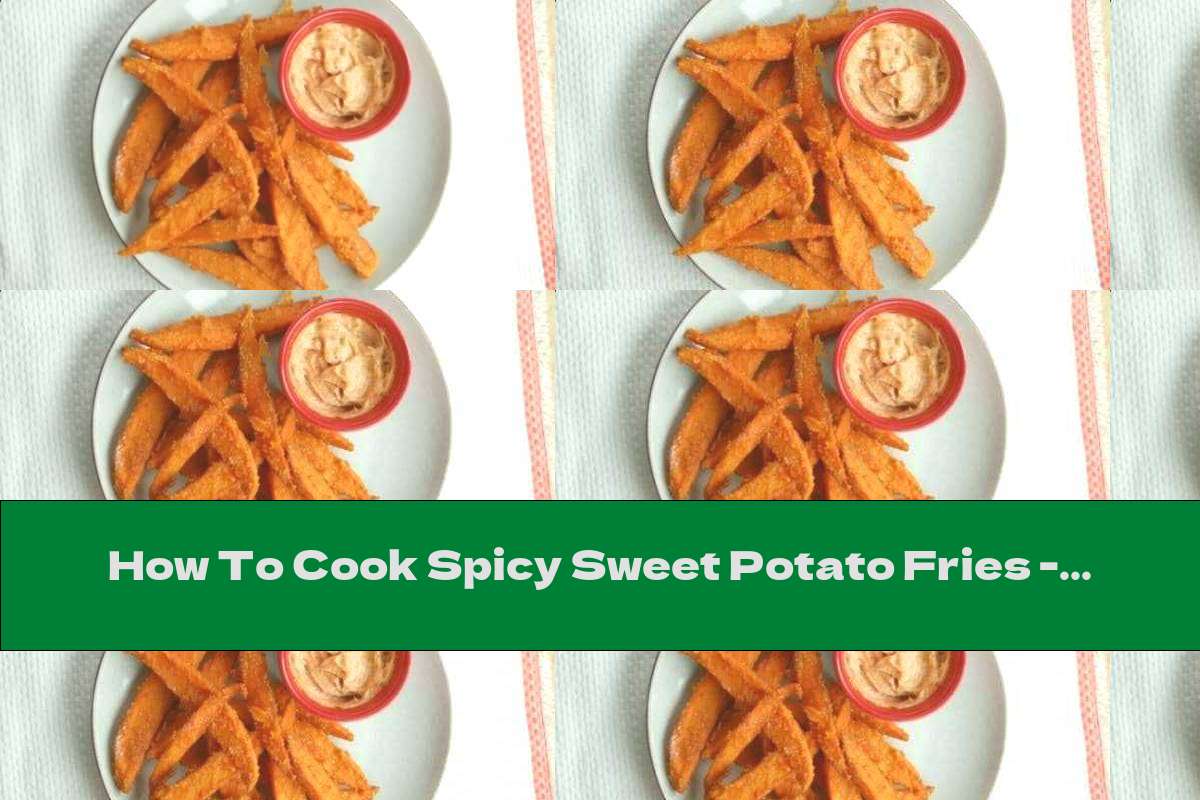 How To Cook Spicy Sweet Potato Fries - Recipe