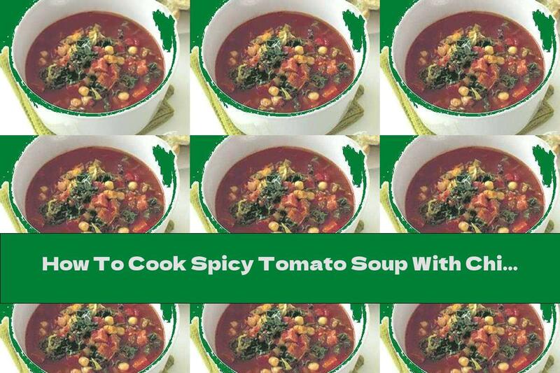 How To Cook Spicy Tomato Soup With Chickpeas And Chorizo ​​- Recipe