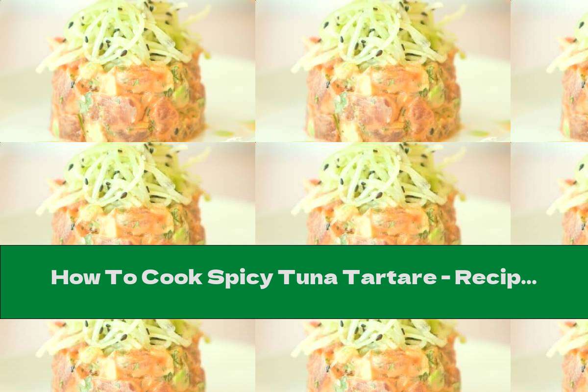 How To Cook Spicy Tuna Tartare Recipe This Nutrition