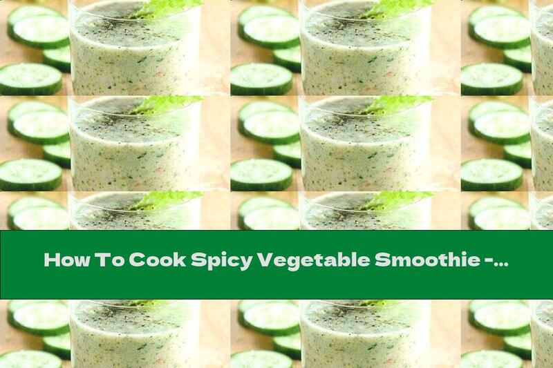 How To Cook Spicy Vegetable Smoothie - Recipe