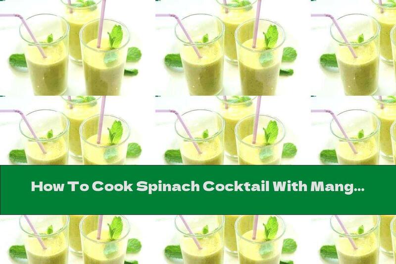 How To Cook Spinach Cocktail With Mango, Pineapple And Dates - Recipe