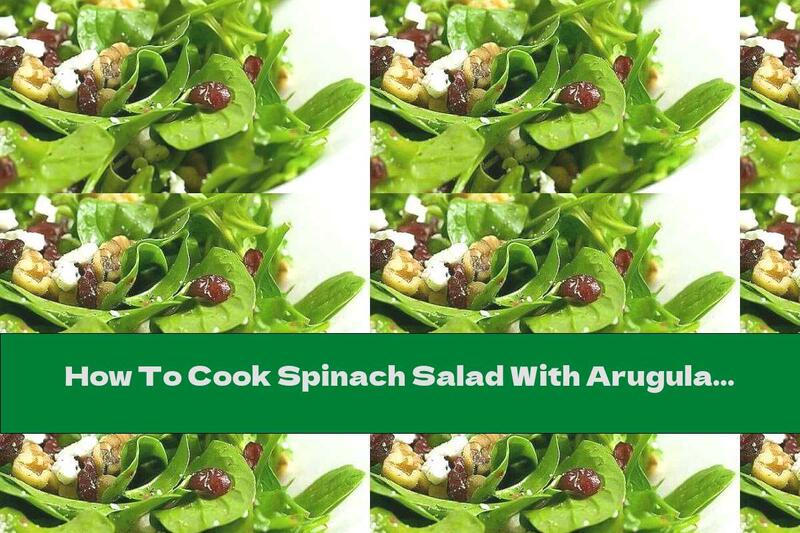 How To Cook Spinach Salad With Arugula, Walnuts And Goat Cheese - Recipe
