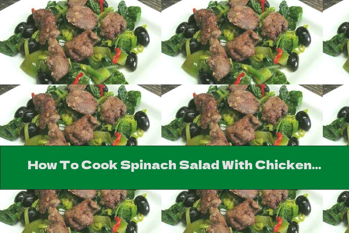 How To Cook Spinach Salad With Chicken Liver, Leek And Olives Recipe