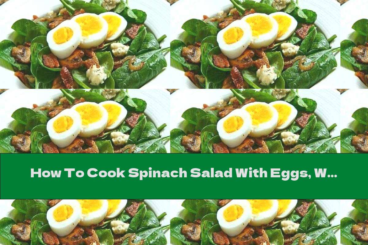 How To Cook Spinach Salad With Eggs, Walnuts And Garlic - Recipe