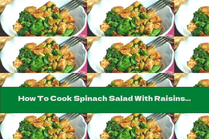 How To Cook Spinach Salad With Raisins And Nuts - Recipe