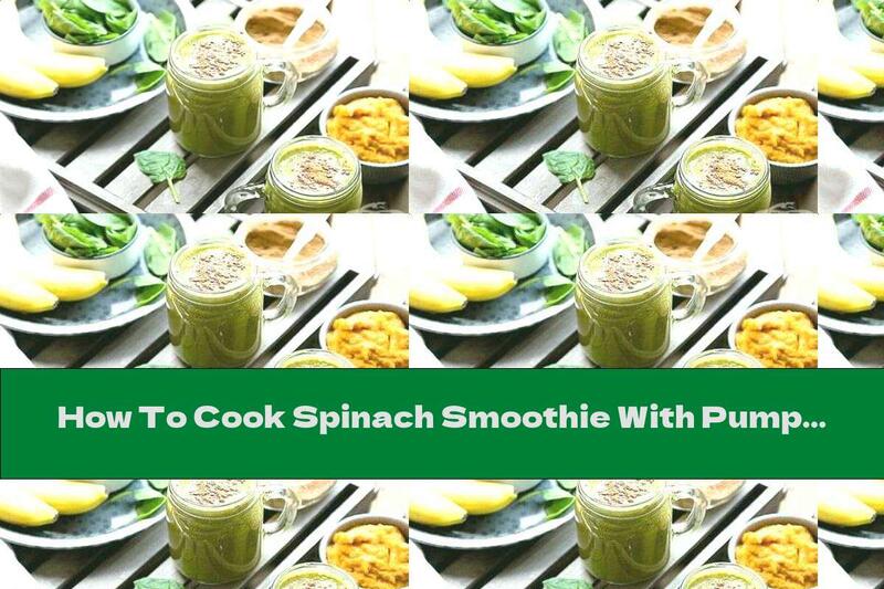 How To Cook Spinach Smoothie With Pumpkin, Bananas, Dates And Nut Milk - Recipe