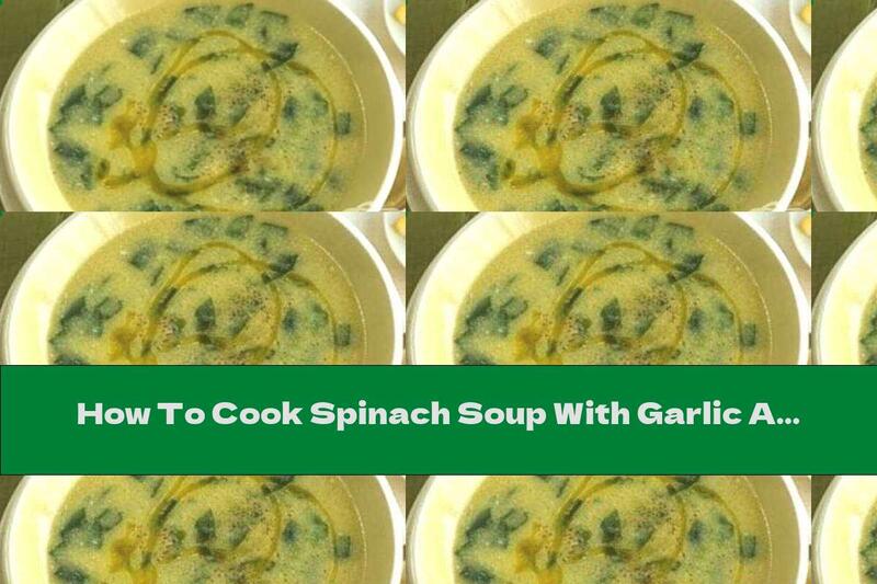 How To Cook Spinach Soup With Garlic And Corn Flour - Recipe