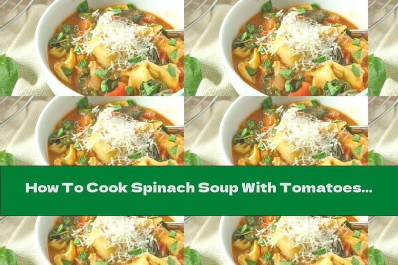How To Cook Spinach Soup With Tomatoes, Tortellini And Onions - Recipe