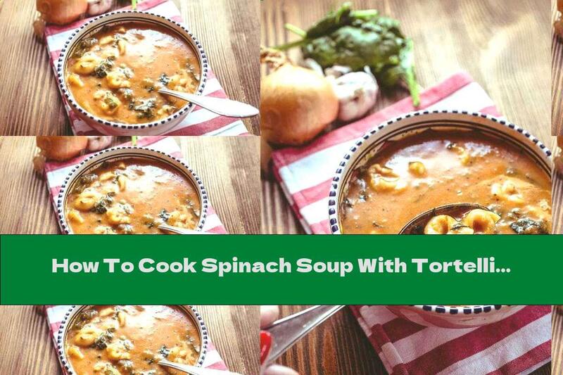 How To Cook Spinach Soup With Tortellini - Recipe