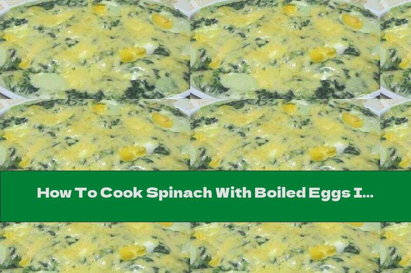 How To Cook Spinach With Boiled Eggs In Béchamel Sauce - Recipe