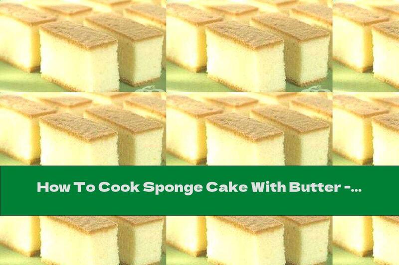 How To Cook Sponge Cake With Butter - Recipe