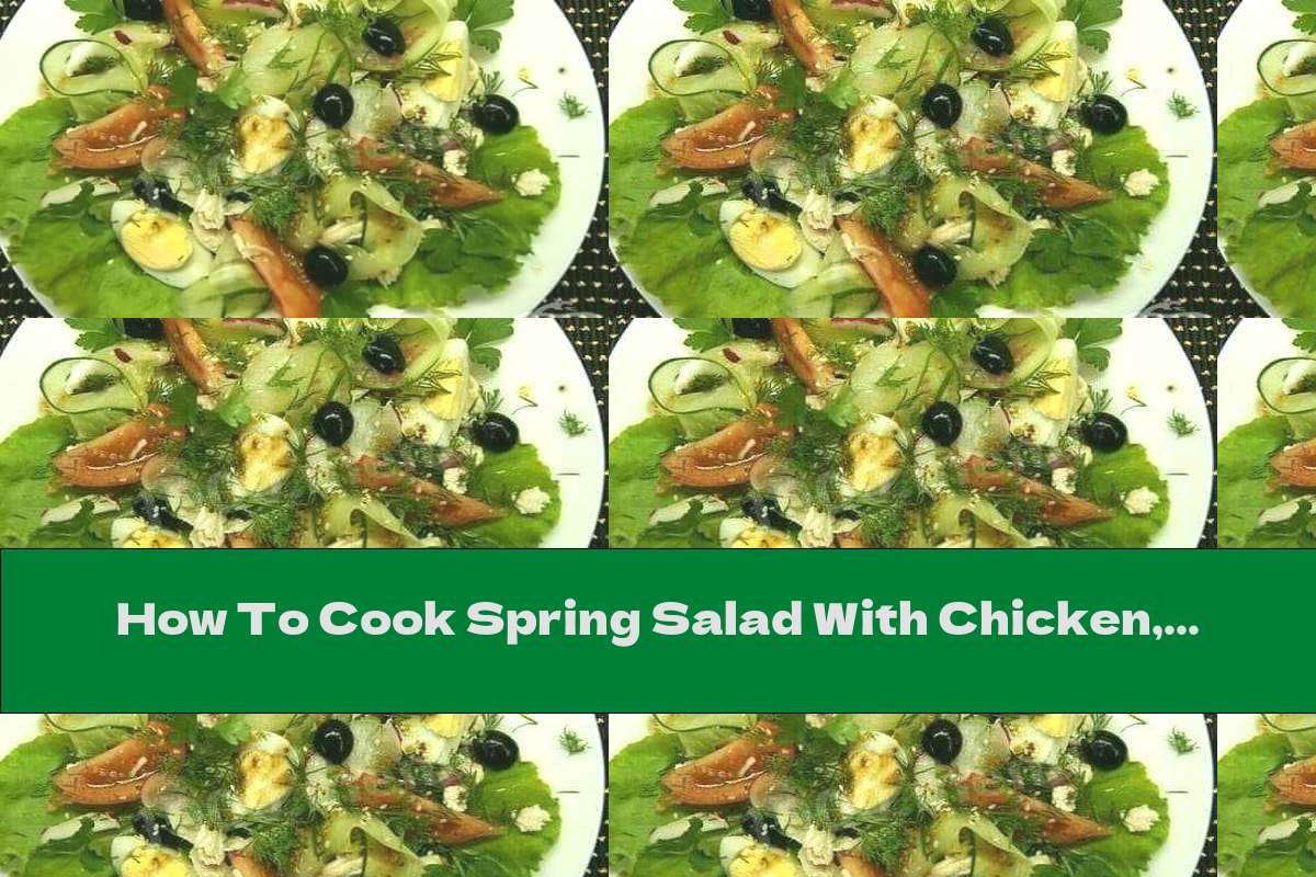 How To Cook Spring Salad With Chicken, Radishes, Lettuce And Eggs - Recipe