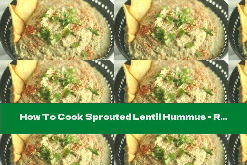 How To Cook Sprouted Lentil Hummus - Recipe