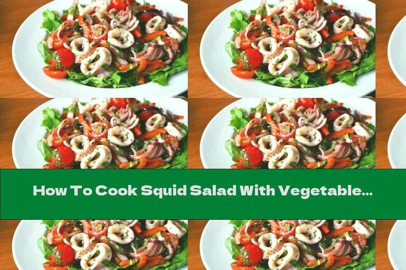 How To Cook Squid Salad With Vegetables - Recipe