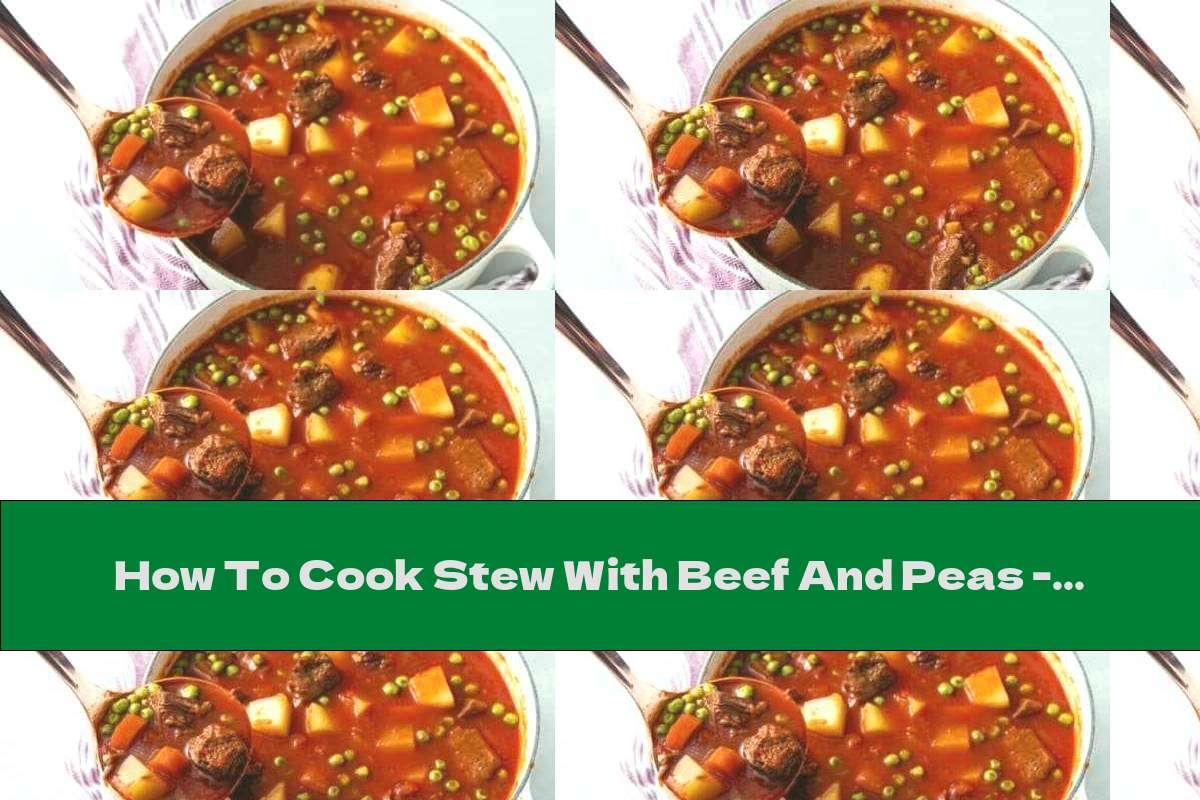 How To Cook Stew With Beef And Peas - Recipe