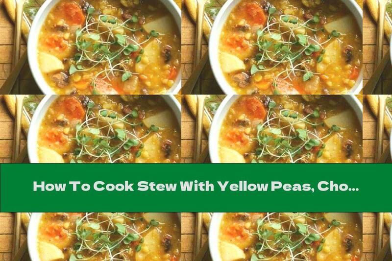 How To Cook Stew With Yellow Peas, Chorizo ​​and Potatoes - Recipe