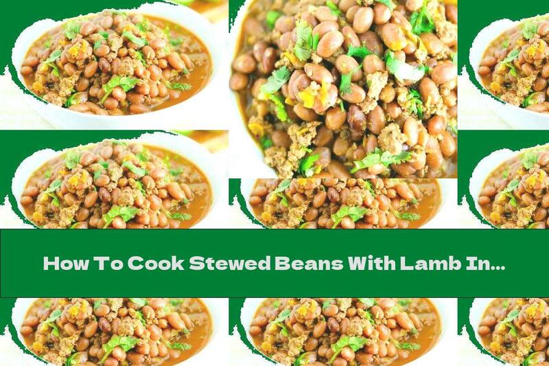 How To Cook Stewed Beans With Lamb In Beer - Recipe