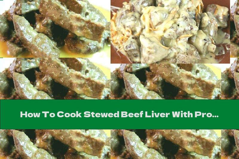 How To Cook Stewed Beef Liver With Processed Cheese, Dill, Garlic And Onions - Recipe