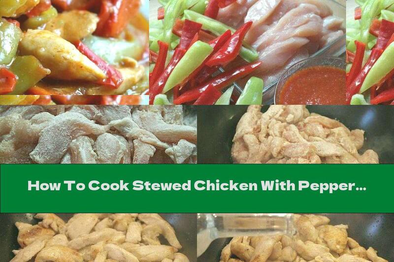 How To Cook Stewed Chicken With Peppers, Tomatoes And White Wine - Recipe