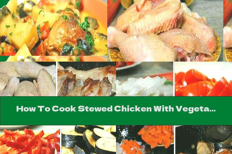 How To Cook Stewed Chicken With Vegetables And Garlic Cream Sauce - Recipe