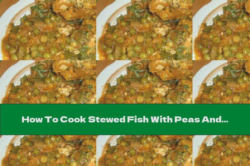 How To Cook Stewed Fish With Peas And Onions - Recipe