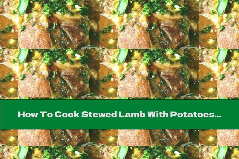 How To Cook Stewed Lamb With Potatoes In Sauce - Recipe