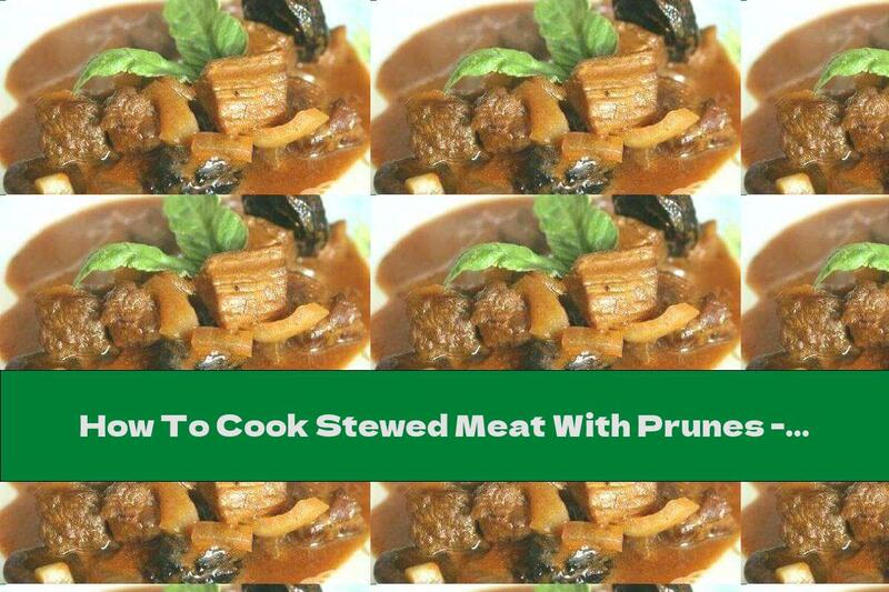 How To Cook Stewed Meat With Prunes - Recipe