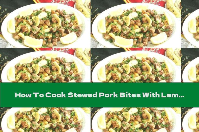 How To Cook Stewed Pork Bites With Lemon And Wine - Recipe