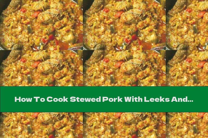 How To Cook Stewed Pork With Leeks And Wine - Recipe