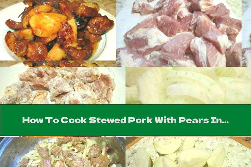 How To Cook Stewed Pork With Pears In Beer - Recipe