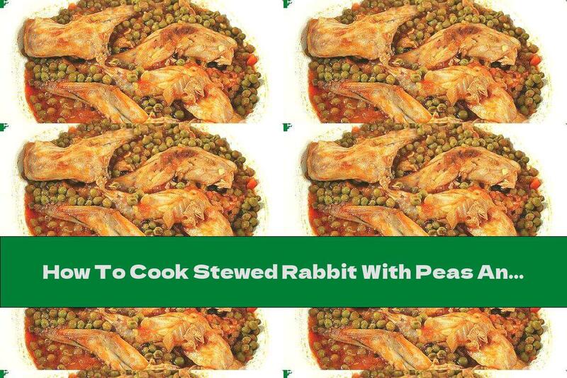 How To Cook Stewed Rabbit With Peas And Tomatoes - Recipe