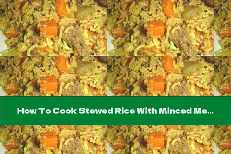 How To Cook Stewed Rice With Minced Meat And Carrots - Recipe