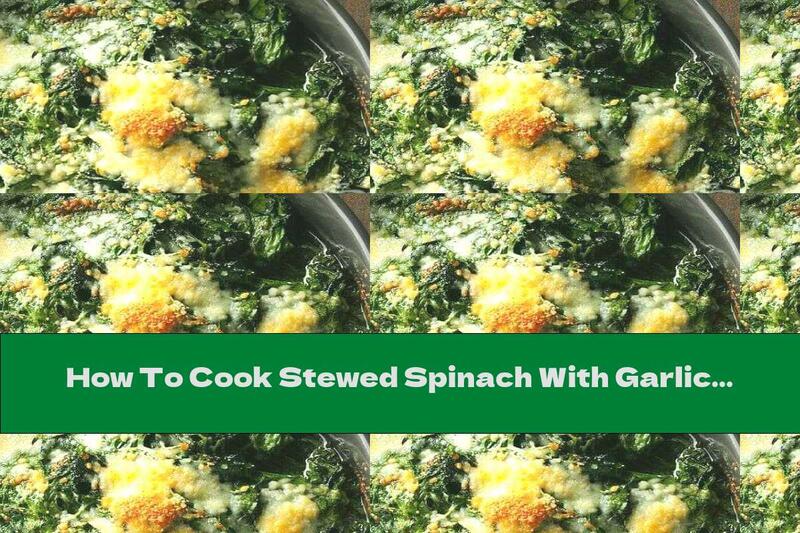 How To Cook Stewed Spinach With Garlic And Yellow Cheese - Recipe