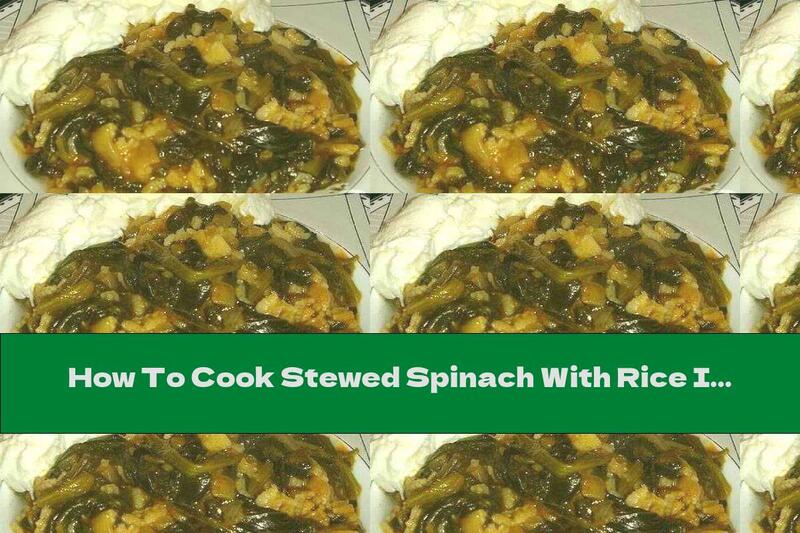 How To Cook Stewed Spinach With Rice In Tomato Paste And Butter - Recipe