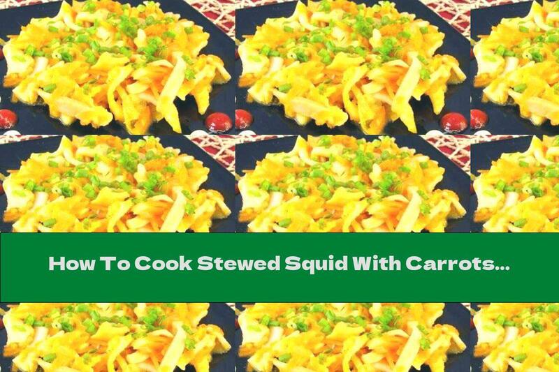 How To Cook Stewed Squid With Carrots And Onions - Recipe