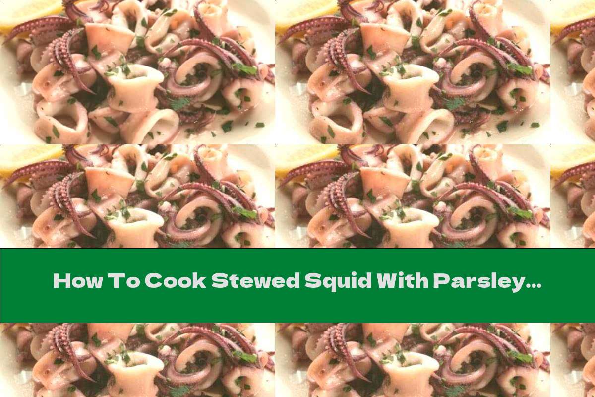 How To Cook Stewed Squid With Parsley And Garlic - Recipe - This Nutrition