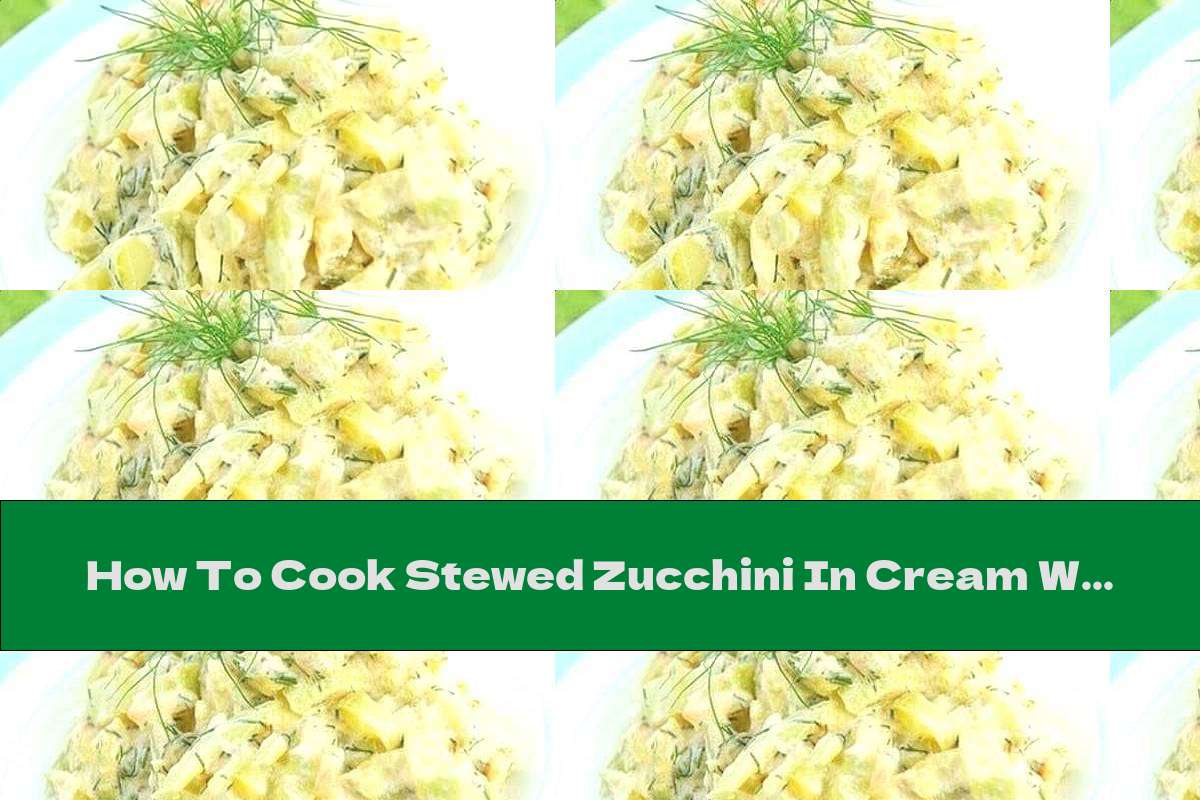 How To Cook Stewed Zucchini In Cream With Garlic And Dill - Recipe