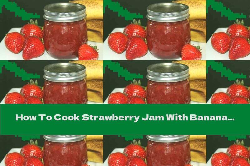 How To Cook Strawberry Jam With Bananas - Recipe