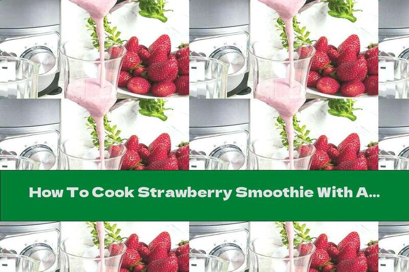 How To Cook Strawberry Smoothie With Almond Milk And Honey - Recipe