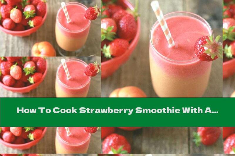 How To Cook Strawberry Smoothie With Apricot And Banana - Recipe