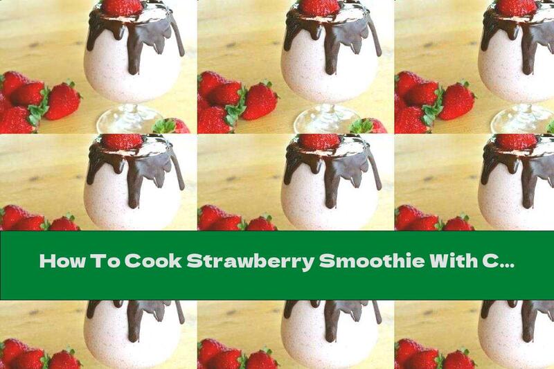 How To Cook Strawberry Smoothie With Chocolate Glaze - Recipe