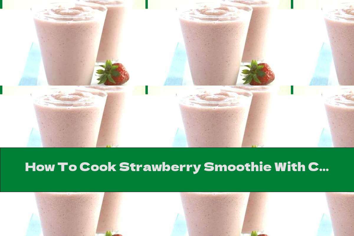 How To Cook Strawberry Smoothie With Cottage Cheese And Honey - Recipe