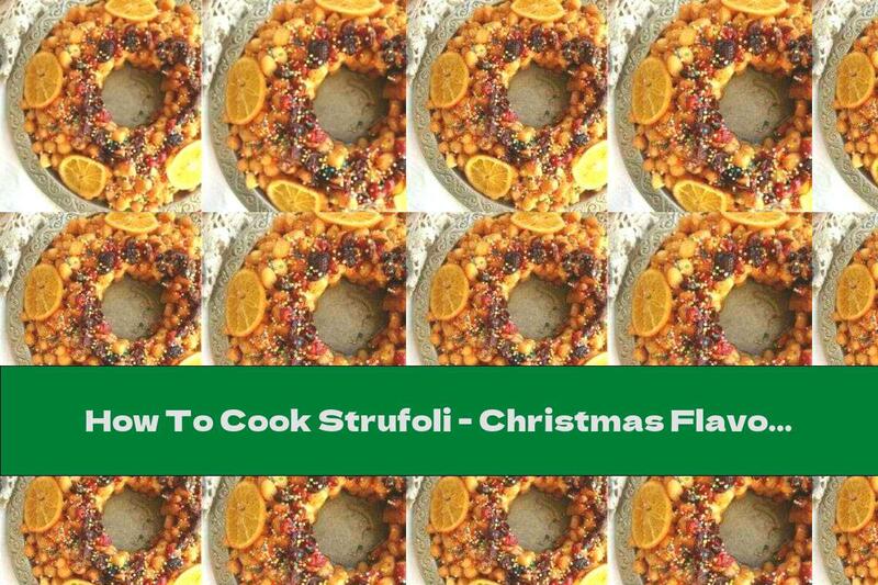 How To Cook Strufoli - Christmas Flavor From Italy - Recipe