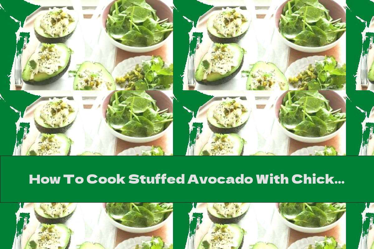 How To Cook Stuffed Avocado With Chicken And Lime - Recipe
