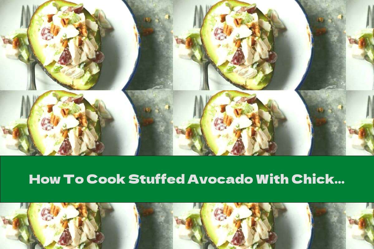 How To Cook Stuffed Avocado With Chicken Salad - Recipe
