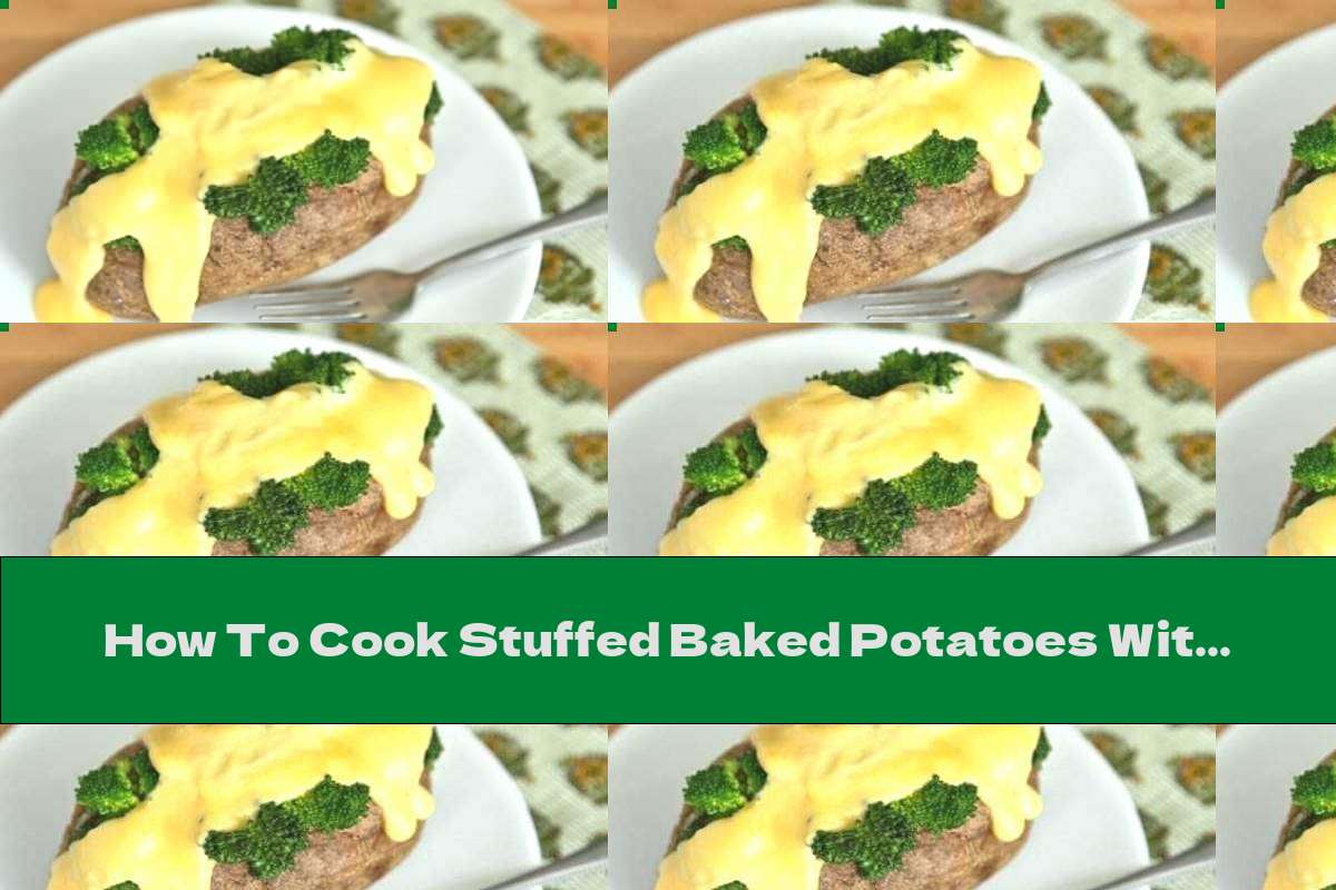 How To Cook Stuffed Baked Potatoes With Béchamel, Broccoli And Yellow