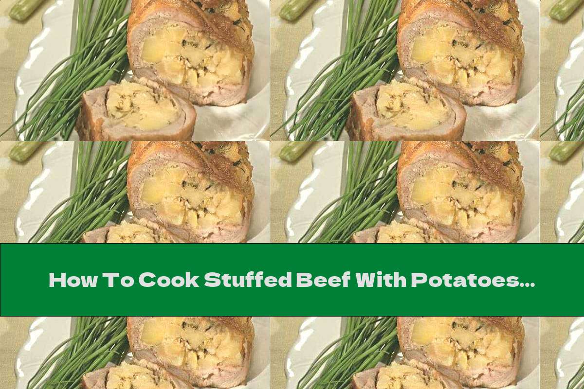 How To Cook Stuffed Beef With Potatoes And Onions - Recipe