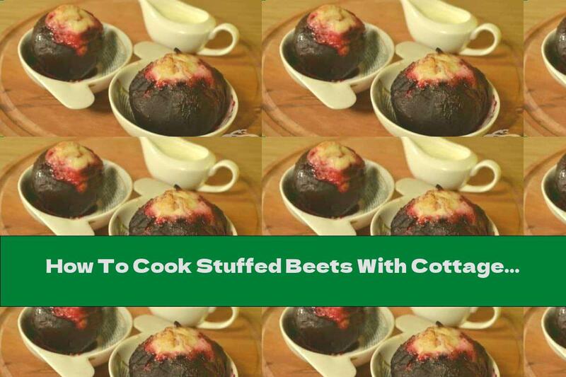 How To Cook Stuffed Beets With Cottage Cheese And Raisins - Recipe