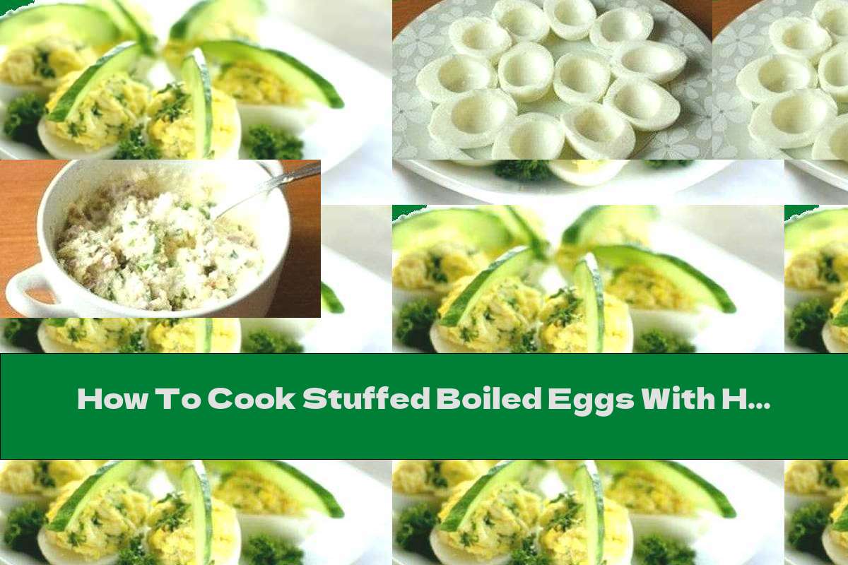 How To Cook Stuffed Boiled Eggs With Ham, Cheese And Mayonnaise - Recipe